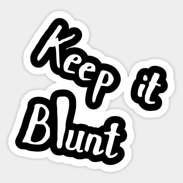 keep it blunt Sticker by Oluwa290